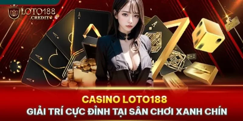 Giới thiệu Loto188 - cổng game uy tín hàng đầu năm 2025 3 Casino trực tuyến phát triển đa dạng game cược của loto188