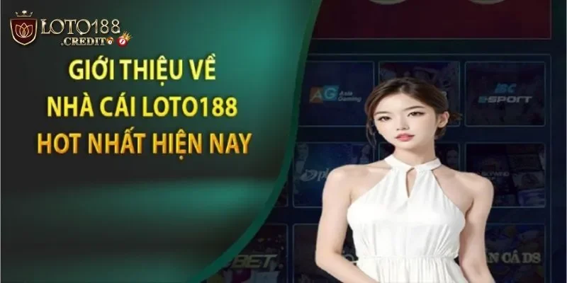 Giới thiệu Loto188 - cổng game uy tín hàng đầu năm 2025 1 Giới thiệu loto188 cung cấp dịch vụ cá cược chất lượng toàn diện