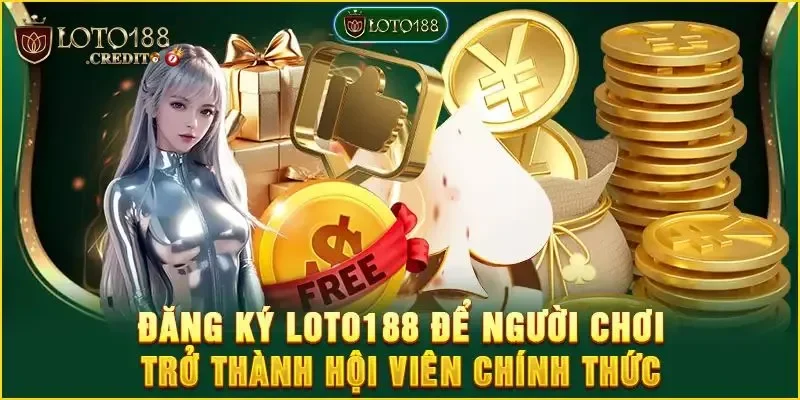 Hướng dẫn đăng ký loto188 để trải nghiệm cá cược đỉnh cao 1 Tham gia đăng ký trải nghiệm ngay loto188